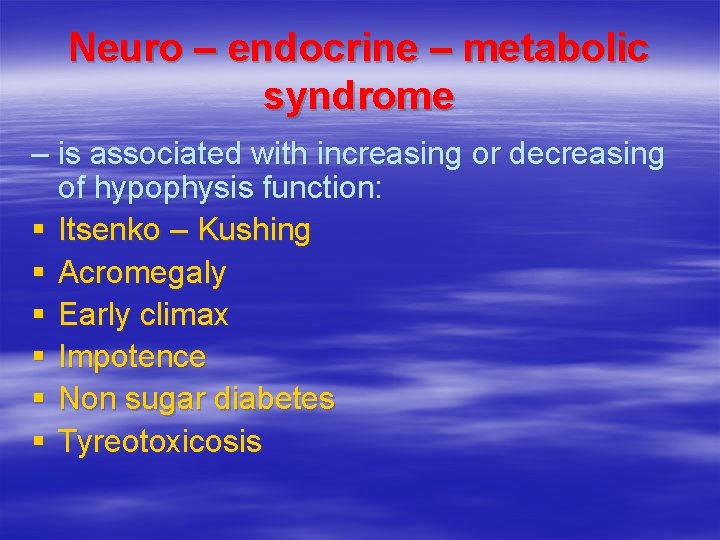 Neuro – endocrine – metabolic syndrome – is associated with increasing or decreasing of