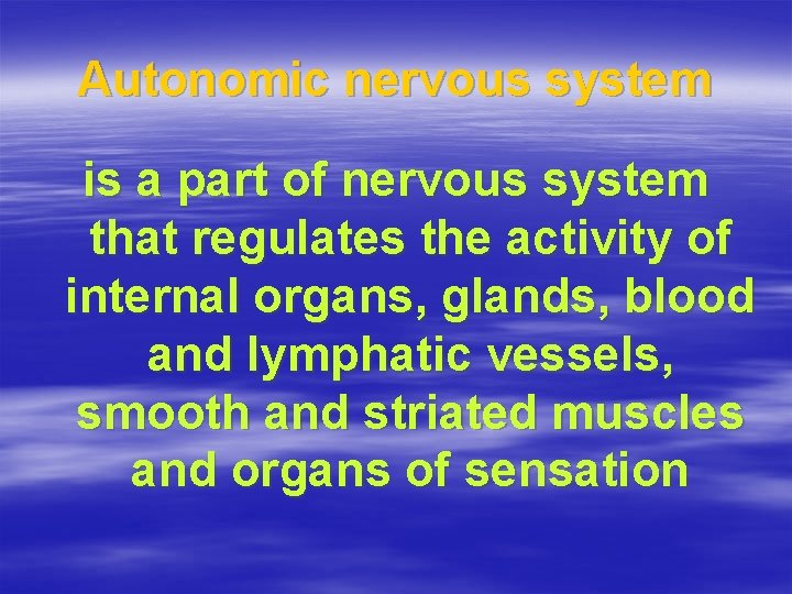 Autonomic nervous system is a part of nervous system that regulates the activity of