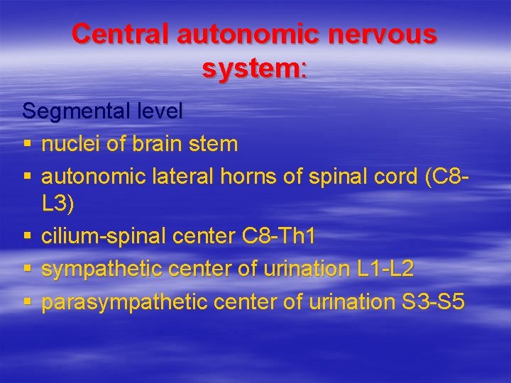 Central autonomic nervous system: Segmental level § nuclei of brain stem § autonomic lateral