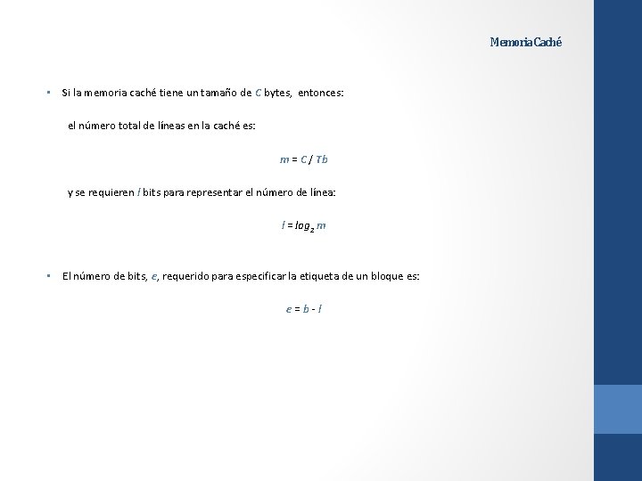 Memoria Caché • Si la memoria caché tiene un tamaño de C bytes, entonces: