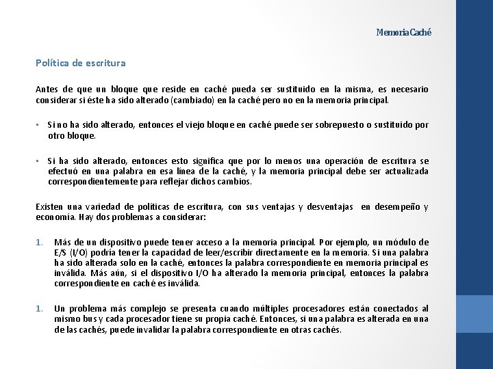 Memoria Caché Política de escritura Antes de que un bloque reside en caché pueda