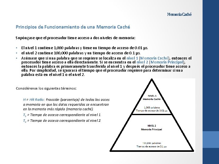 Memoria Caché Principios de Funcionamiento de una Memoria Caché Supóngase que el procesador tiene