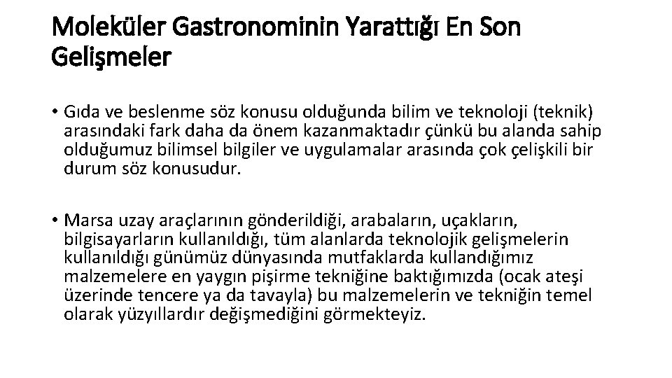 Moleküler Gastronominin Yarattığı En Son Gelişmeler • Gıda ve beslenme söz konusu olduğunda bilim