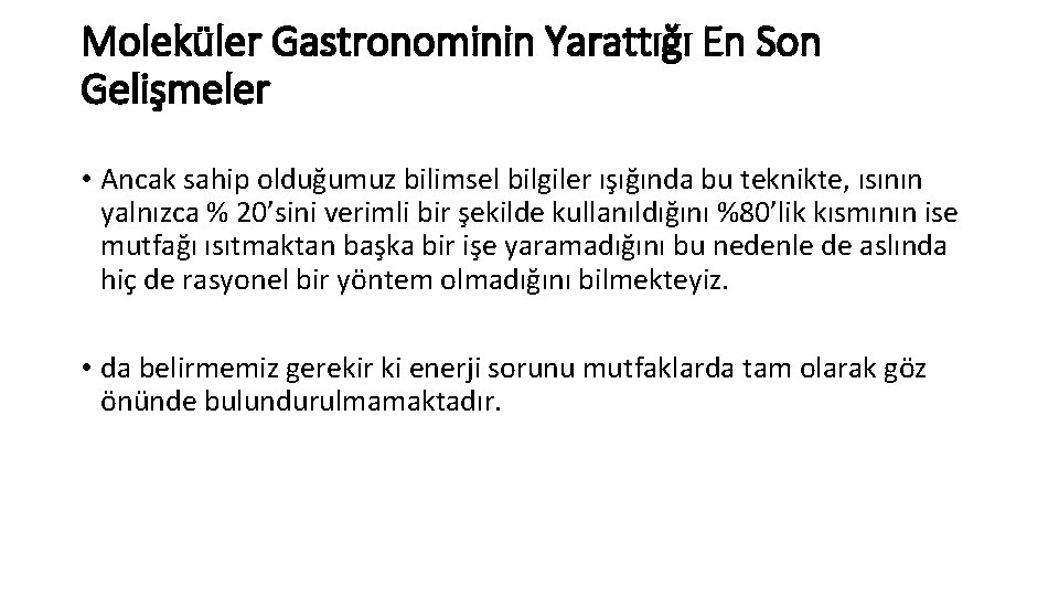 Moleküler Gastronominin Yarattığı En Son Gelişmeler • Ancak sahip olduğumuz bilimsel bilgiler ışığında bu