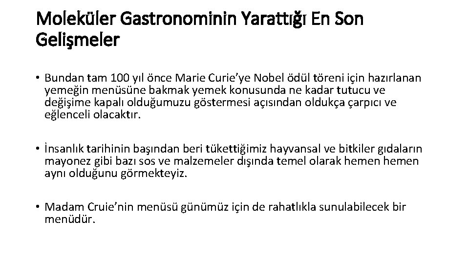 Moleküler Gastronominin Yarattığı En Son Gelişmeler • Bundan tam 100 yıl önce Marie Curie’ye