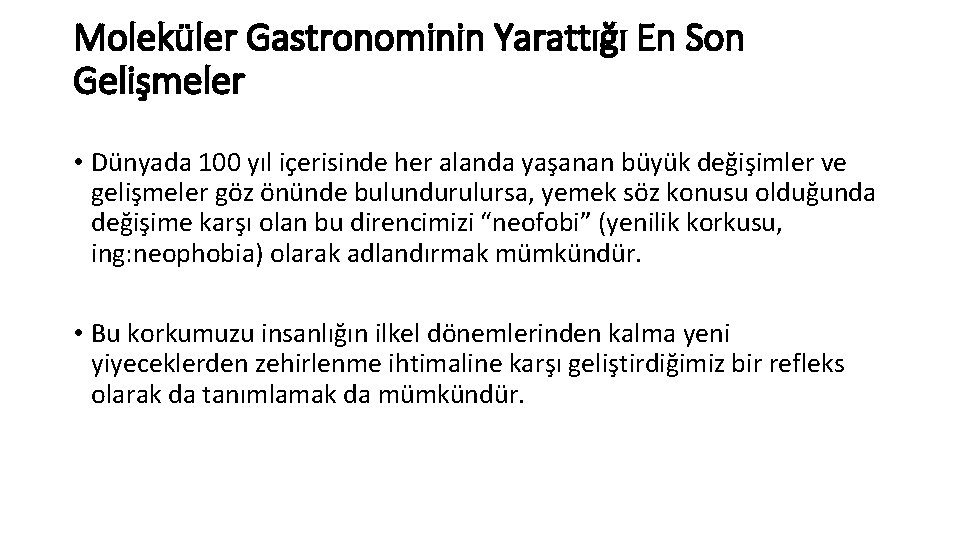 Moleküler Gastronominin Yarattığı En Son Gelişmeler • Dünyada 100 yıl içerisinde her alanda yaşanan