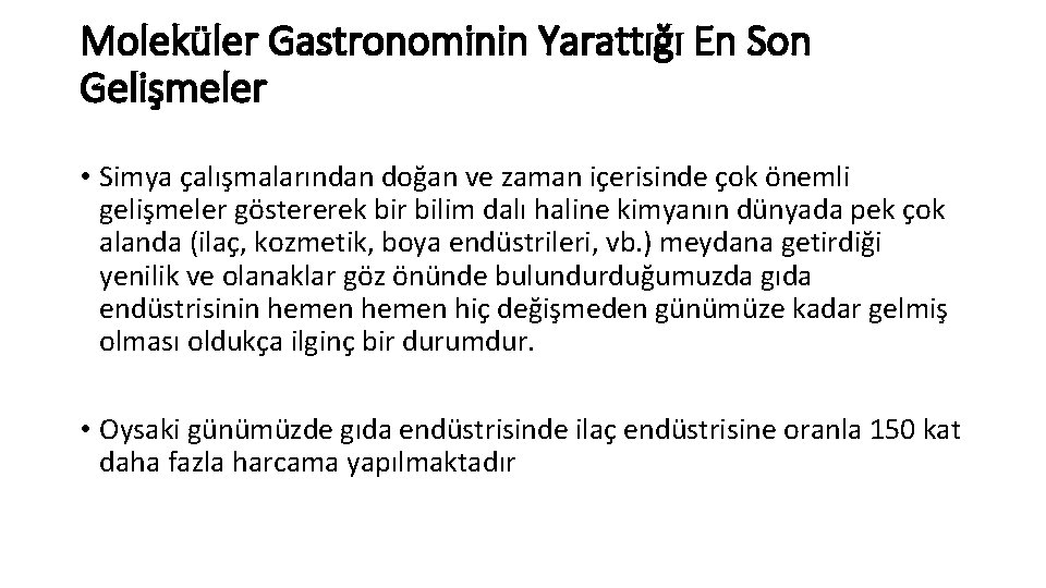 Moleküler Gastronominin Yarattığı En Son Gelişmeler • Simya çalışmalarından doğan ve zaman içerisinde çok