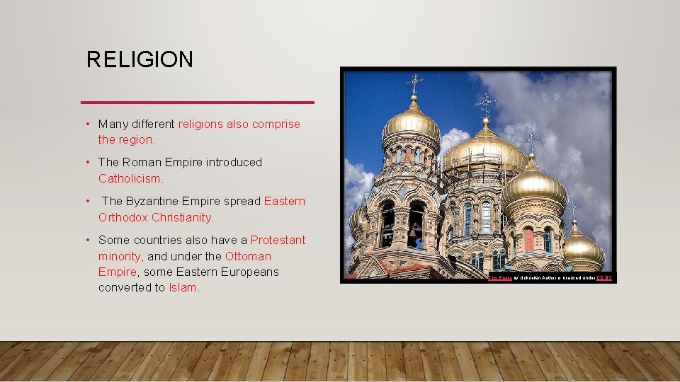 RELIGION • Many different religions also comprise the region. • The Roman Empire introduced