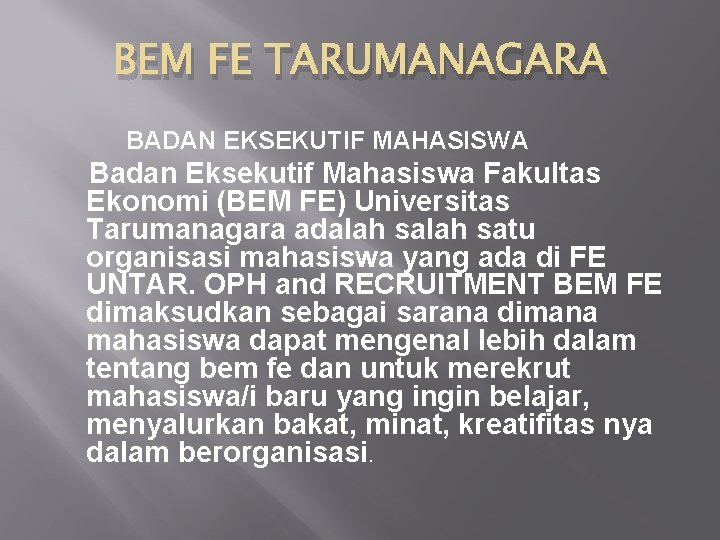 BEM FE TARUMANAGARA BADAN EKSEKUTIF MAHASISWA Badan Eksekutif Mahasiswa Fakultas Ekonomi (BEM FE) Universitas BEM FE TARUMANAGARA BADAN EKSEKUTIF MAHASISWA Badan Eksekutif Mahasiswa Fakultas Ekonomi (BEM FE) Universitas