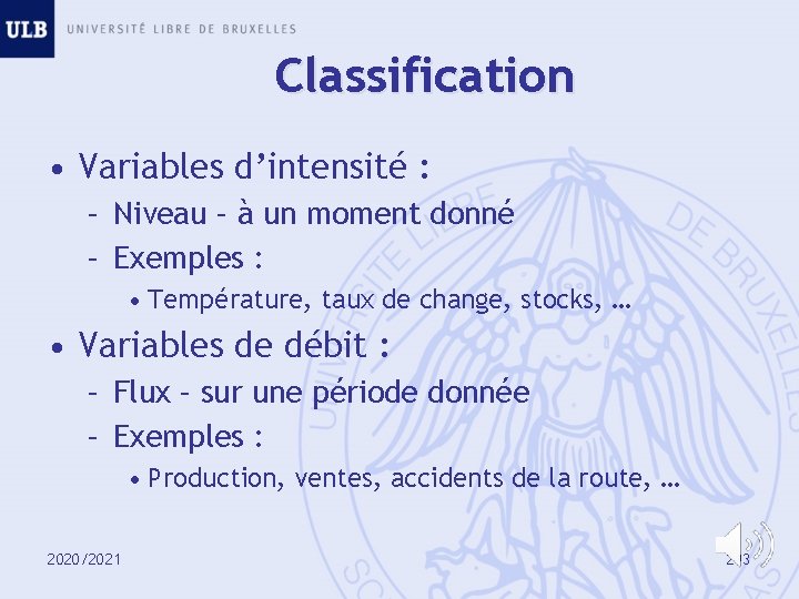 Classification • Variables d’intensité : – Niveau – à un moment donné – Exemples