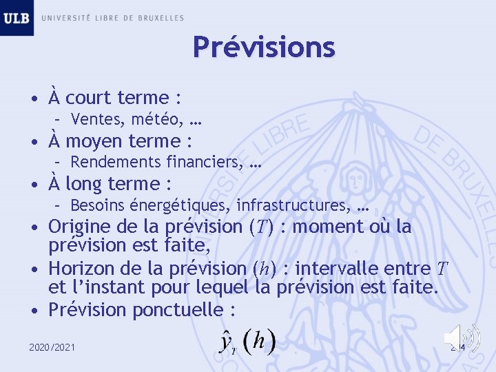 Prévisions • À court terme : – Ventes, météo, … • À moyen terme