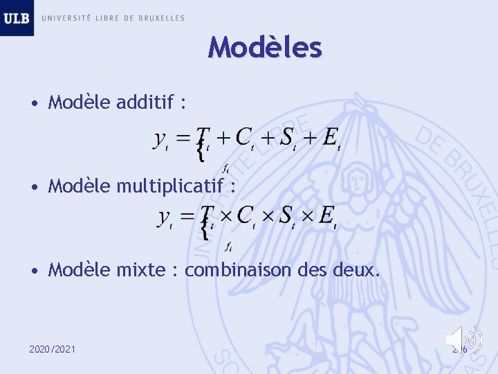 Modèles • Modèle additif : • Modèle multiplicatif : • Modèle mixte : combinaison