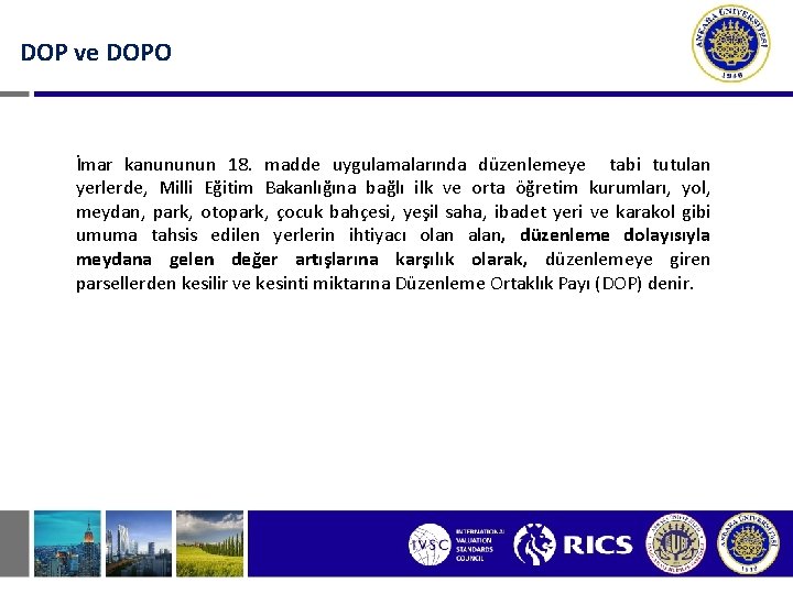 DOP ve DOPO İmar kanununun 18. madde uygulamalarında düzenlemeye tabi tutulan yerlerde, Milli Eğitim