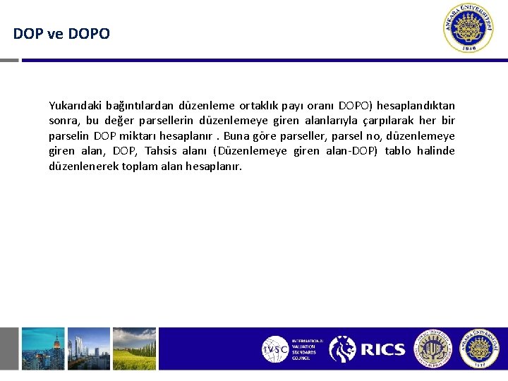 DOP ve DOPO Yukarıdaki bağıntılardan düzenleme ortaklık payı oranı DOPO) hesaplandıktan sonra, bu değer