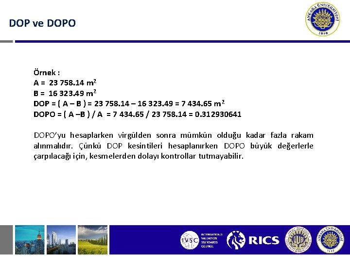 DOP ve DOPO Örnek : A = 23 758. 14 m 2 B =