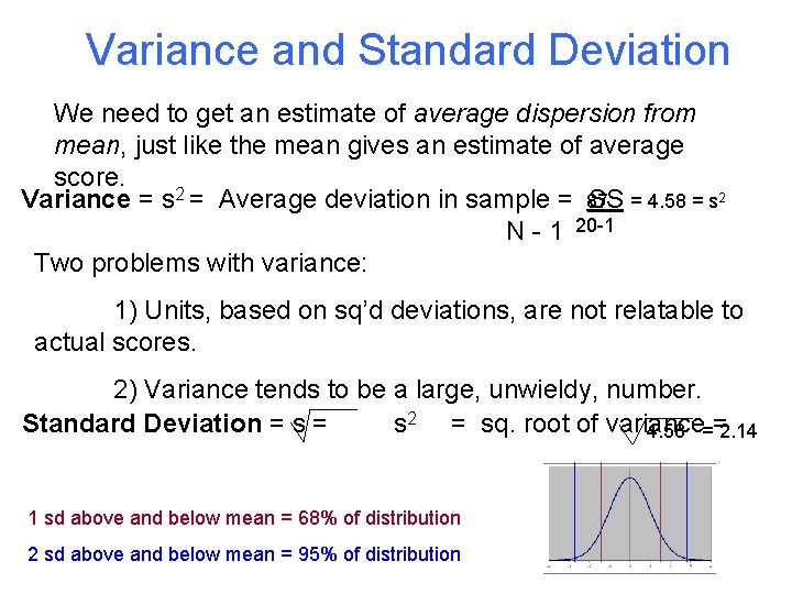 Variance and Standard Deviation We need to get an estimate of average dispersion from Variance and Standard Deviation We need to get an estimate of average dispersion from