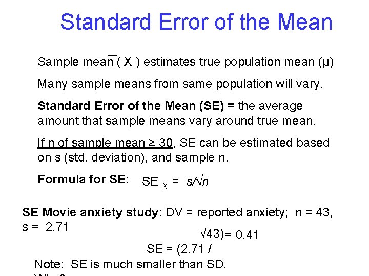 Standard Error of the Mean Sample mean ( X ) estimates true population mean Standard Error of the Mean Sample mean ( X ) estimates true population mean
