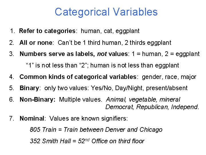 Categorical Variables 1. Refer to categories: human, cat, eggplant 2. All or none: Can’t Categorical Variables 1. Refer to categories: human, cat, eggplant 2. All or none: Can’t
