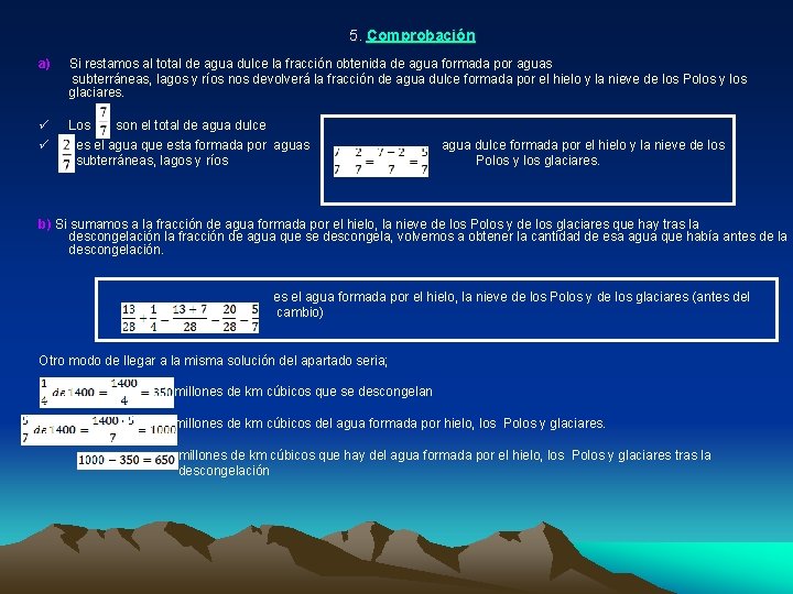 5. Comprobación a) Si restamos al total de agua dulce la fracción obtenida de