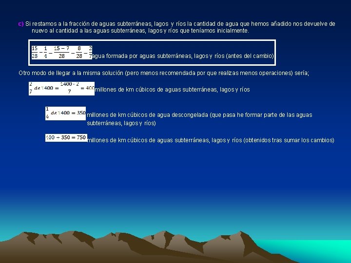 c) Si restamos a la fracción de aguas subterráneas, lagos y ríos la cantidad