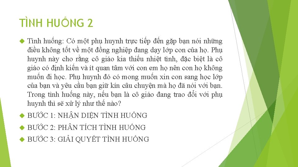 TÌNH HUỐNG 2 Tình huống: Có một phụ huynh trực tiếp đến gặp bạn