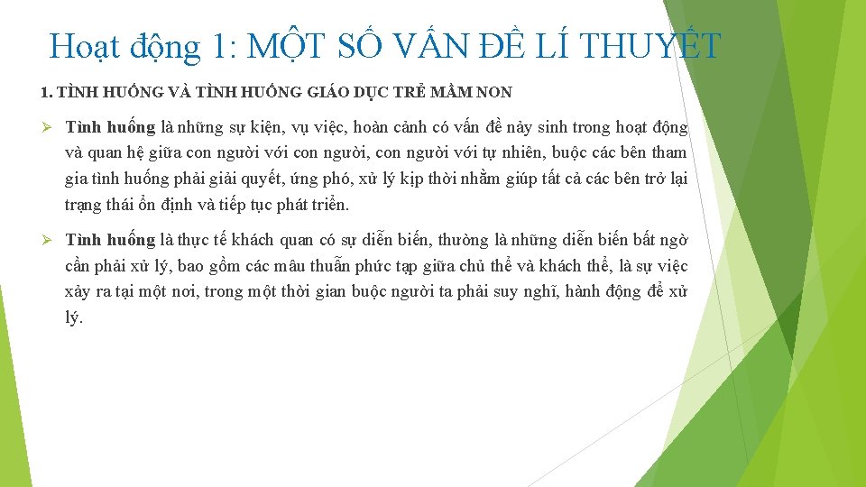 Hoạt động 1: MỘT SỐ VẤN ĐỀ LÍ THUYẾT 1. TÌNH HUỐNG VÀ TÌNH