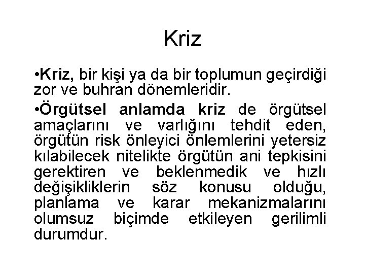 Kriz • Kriz, bir kişi ya da bir toplumun geçirdiği zor ve buhran dönemleridir.