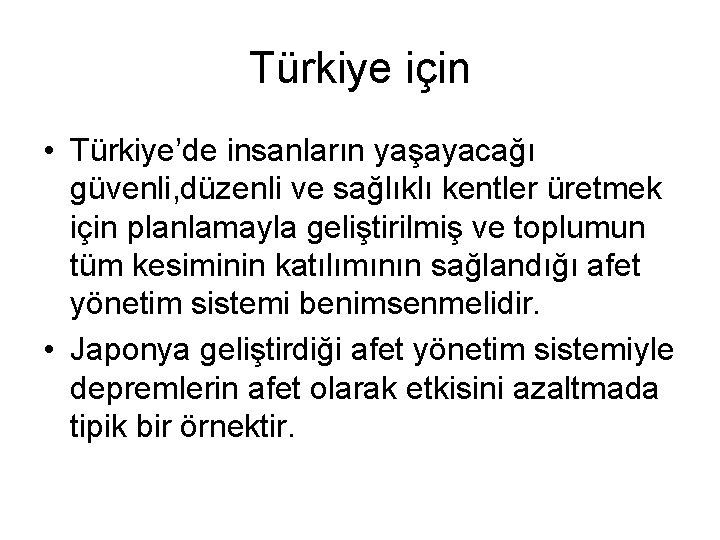 Türkiye için • Türkiye’de insanların yaşayacağı güvenli, düzenli ve sağlıklı kentler üretmek için planlamayla