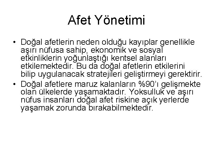 Afet Yönetimi • Doğal afetlerin neden olduğu kayıplar genellikle aşırı nüfusa sahip, ekonomik ve