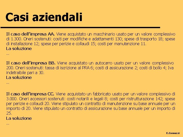 Casi aziendali Il caso dell’impresa AA. Viene acquistato un macchinario usato per un valore