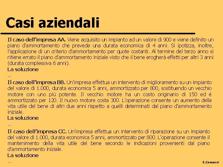 Casi aziendali Il caso dell’impresa AA. Viene acquisito un impianto ad un valore di