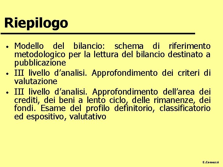 Riepilogo • • • Modello del bilancio: schema di riferimento metodologico per la lettura