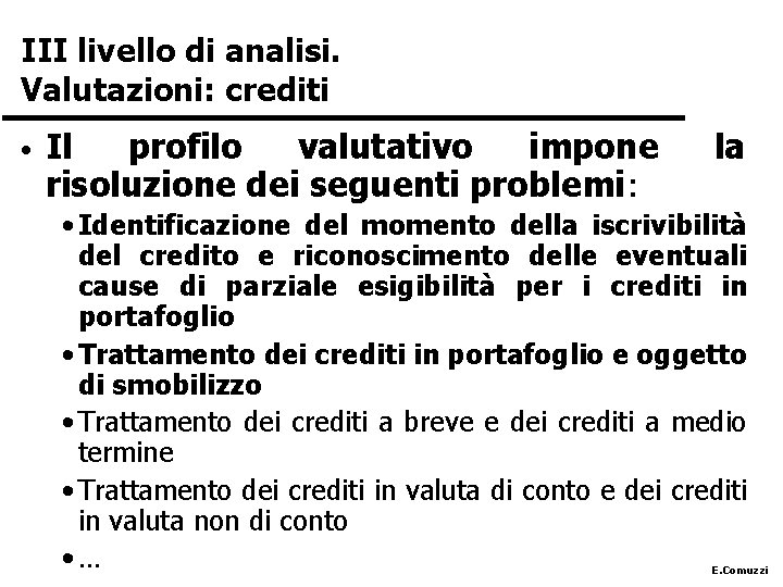 III livello di analisi. Valutazioni: crediti • Il profilo valutativo impone risoluzione dei seguenti