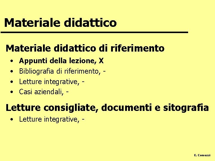 Materiale didattico di riferimento • • Appunti della lezione, X Bibliografia di riferimento, Letture
