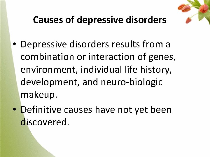 Causes of depressive disorders • Depressive disorders results from a combination or interaction of