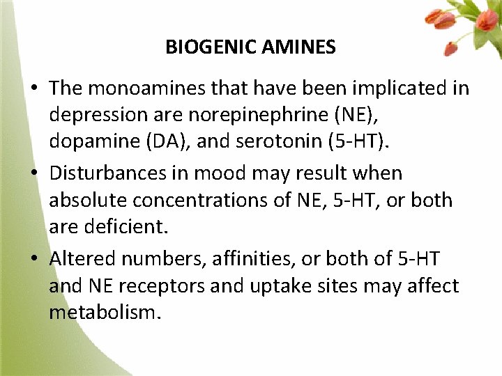 BIOGENIC AMINES • The monoamines that have been implicated in depression are norepinephrine (NE),