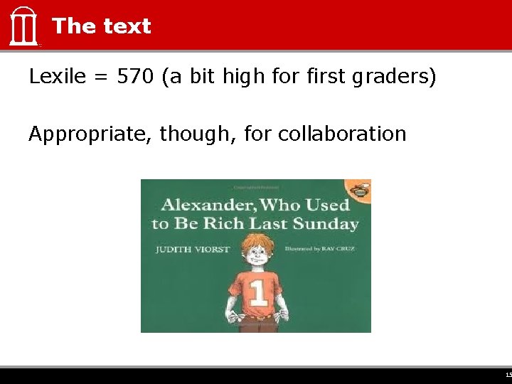 The text Lexile = 570 (a bit high for first graders) Appropriate, though, for