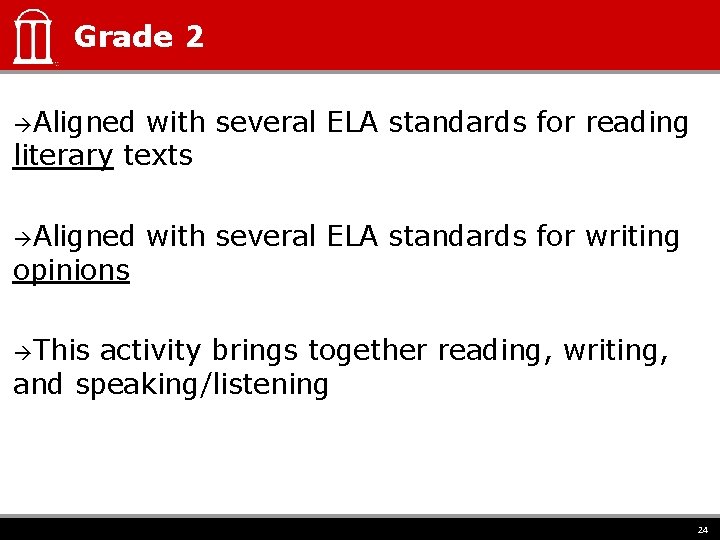 Grade 2 Aligned with several ELA standards for reading literary texts Aligned opinions with