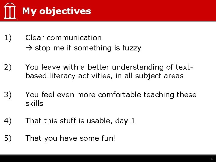 My objectives 1) Clear communication stop me if something is fuzzy 2) You leave