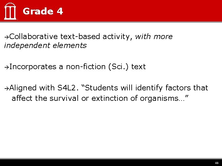 Grade 4 Collaborative text-based activity, with more independent elements Incorporates a non-fiction (Sci. )