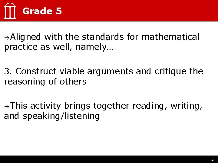 Grade 5 Aligned with the standards for mathematical practice as well, namely… 3. Construct