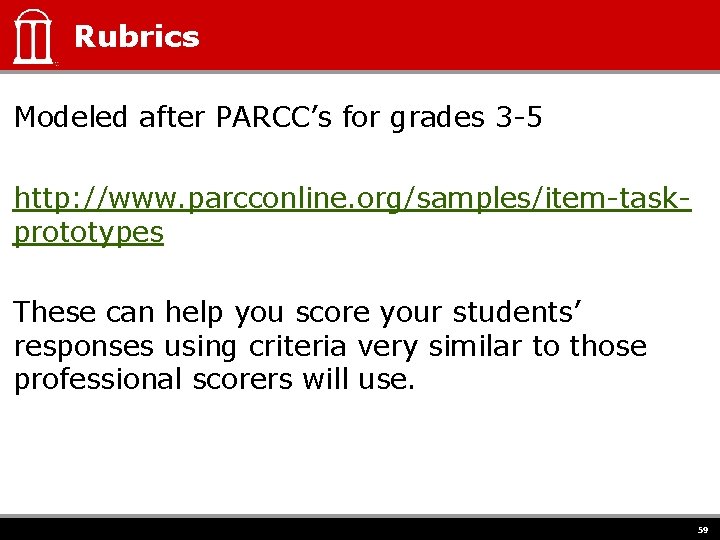 Rubrics Modeled after PARCC’s for grades 3 -5 http: //www. parcconline. org/samples/item-taskprototypes These can