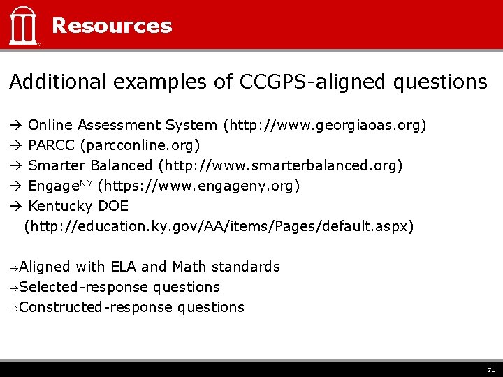 Resources Additional examples of CCGPS-aligned questions Online Assessment System (http: //www. georgiaoas. org) PARCC