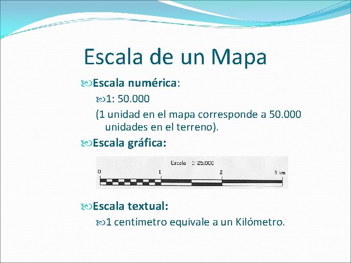 Escala de un Mapa Escala numérica: 1: 50. 000 (1 unidad en el mapa