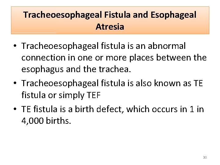 Tracheoesophageal Fistula and Esophageal Atresia • Tracheoesophageal fistula is an abnormal connection in one