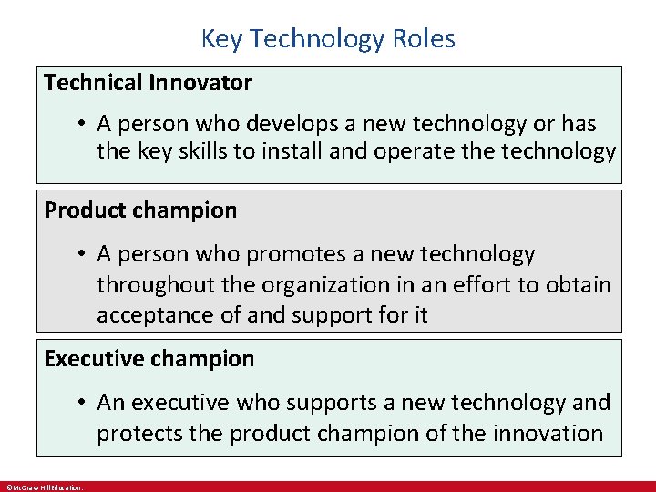 Key Technology Roles Technical Innovator • A person who develops a new technology or