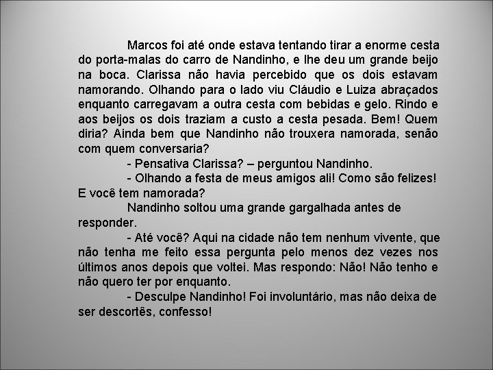 Marcos foi até onde estava tentando tirar a enorme cesta do porta-malas do carro