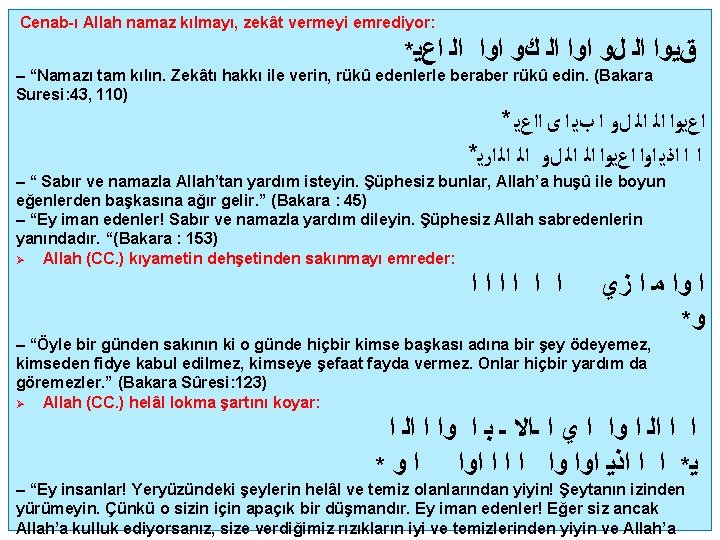  Cenab-ı Allah namaz kılmayı, zekât vermeyi emrediyor: * ﺍﻉﻳ ﺍﻟ ﺍﻭﺍ ﻙﻭ ﺍﻟ