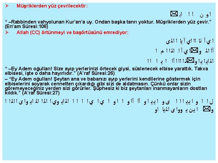  Müşriklerden yüz çevrilecektir: * ﺍ ﻭ ﻥ ﺍ ﺍ ﺍﻳ “ –Rabbinden vahyolunan