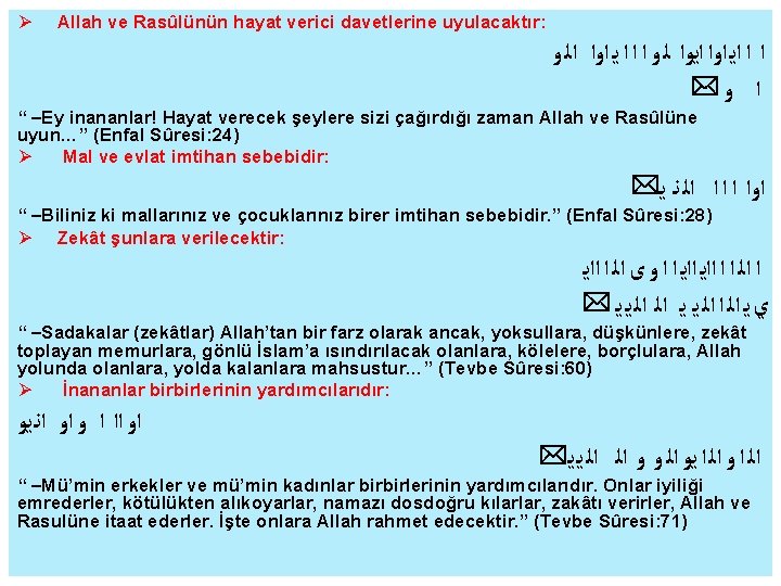  Allah ve Rasûlünün hayat verici davetlerine uyulacaktır: ﺍ ﺍ ﺍﻳ ﺍﻭﺍ ﺍﻳﻭﺍ ﻟ